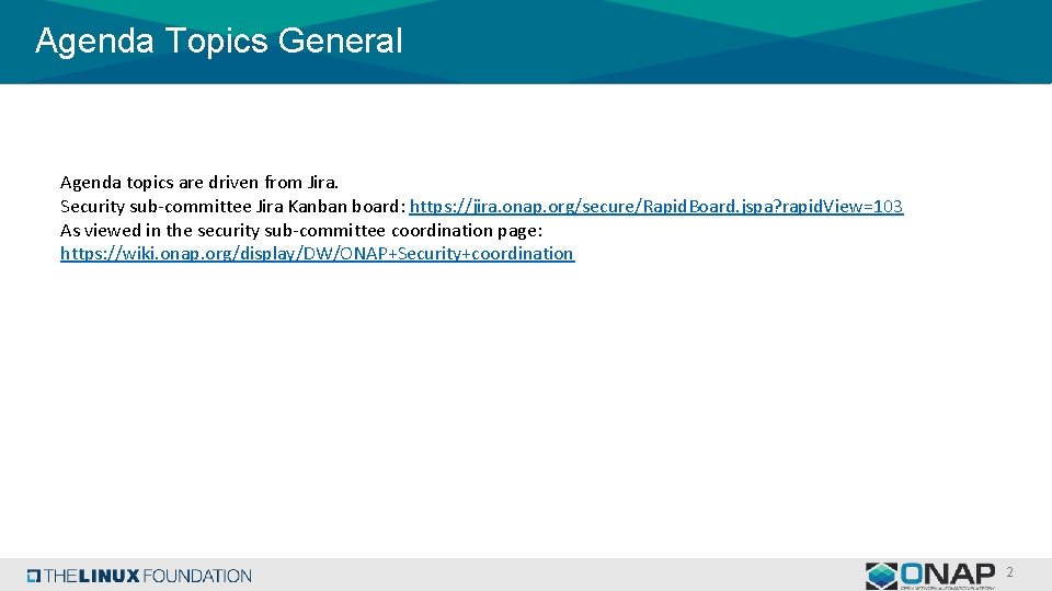 Agenda Topics General Agenda topics are driven from Jira. Security sub-committee Jira Kanban board: