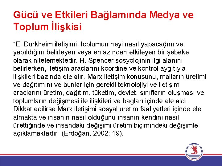 Gücü ve Etkileri Bağlamında Medya ve Toplum İlişkisi “E. Durkheim iletişimi, toplumun neyi nasıl