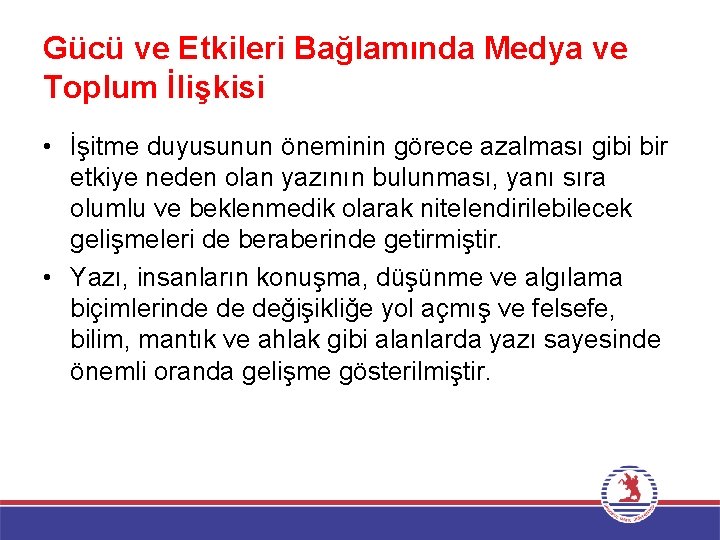 Gücü ve Etkileri Bağlamında Medya ve Toplum İlişkisi • İşitme duyusunun öneminin görece azalması