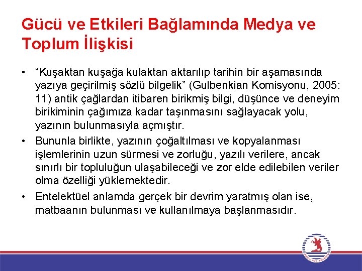 Gücü ve Etkileri Bağlamında Medya ve Toplum İlişkisi • “Kuşaktan kuşağa kulaktan aktarılıp tarihin