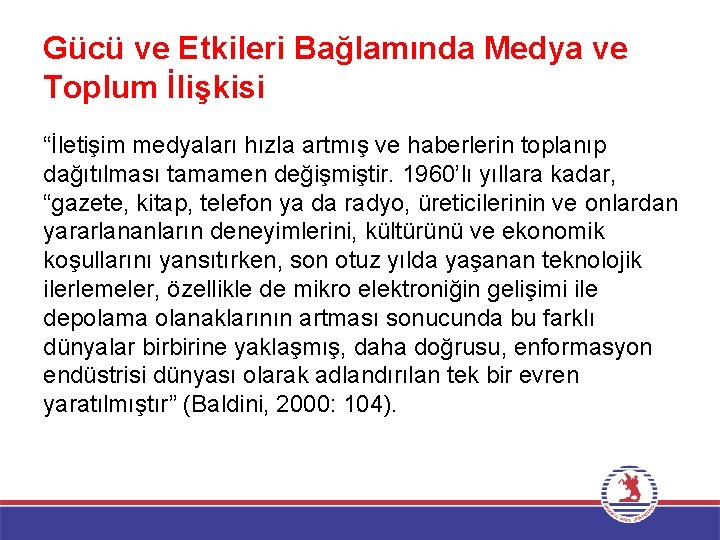 Gücü ve Etkileri Bağlamında Medya ve Toplum İlişkisi “İletişim medyaları hızla artmış ve haberlerin