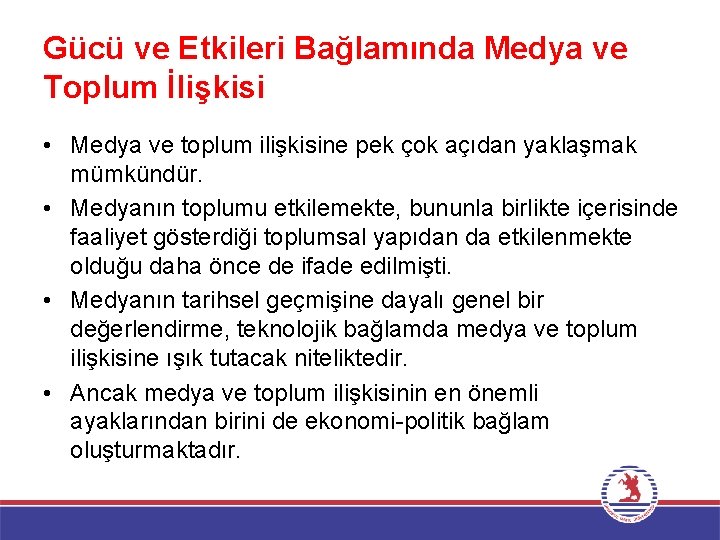 Gücü ve Etkileri Bağlamında Medya ve Toplum İlişkisi • Medya ve toplum ilişkisine pek