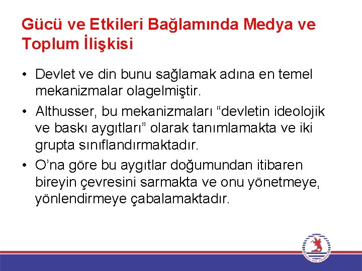 Gücü ve Etkileri Bağlamında Medya ve Toplum İlişkisi • Devlet ve din bunu sağlamak