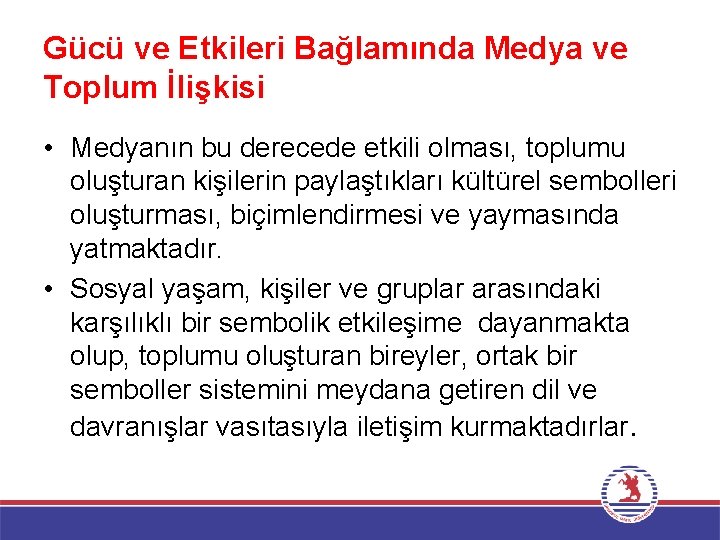 Gücü ve Etkileri Bağlamında Medya ve Toplum İlişkisi • Medyanın bu derecede etkili olması,