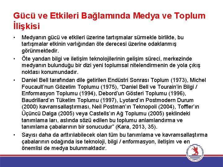 Gücü ve Etkileri Bağlamında Medya ve Toplum İlişkisi • • Medyanın gücü ve etkileri