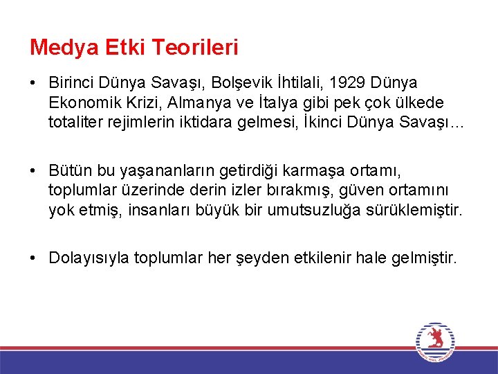 Medya Etki Teorileri • Birinci Dünya Savaşı, Bolşevik İhtilali, 1929 Dünya Ekonomik Krizi, Almanya