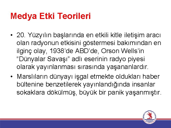 Medya Etki Teorileri • 20. Yüzyılın başlarında en etkili kitle iletişim aracı olan radyonun