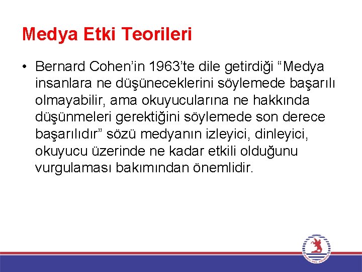 Medya Etki Teorileri • Bernard Cohen’in 1963’te dile getirdiği “Medya insanlara ne düşüneceklerini söylemede