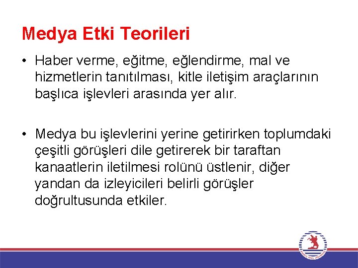 Medya Etki Teorileri • Haber verme, eğitme, eğlendirme, mal ve hizmetlerin tanıtılması, kitle iletişim