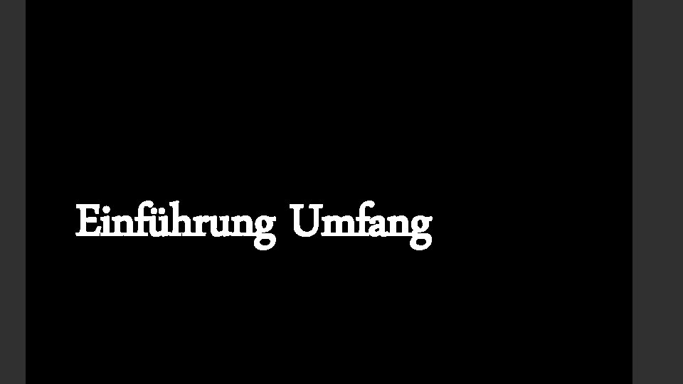 Einführung Umfang 