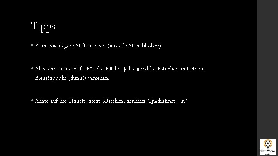 Tipps • Zum Nachlegen: Stifte nutzen (anstelle Streichhölzer) • Abzeichnen ins Heft. Für die