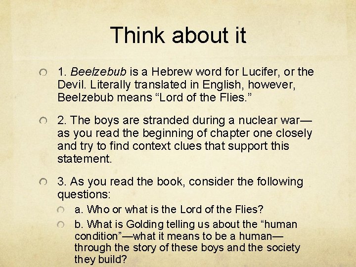 Think about it 1. Beelzebub is a Hebrew word for Lucifer, or the Devil.