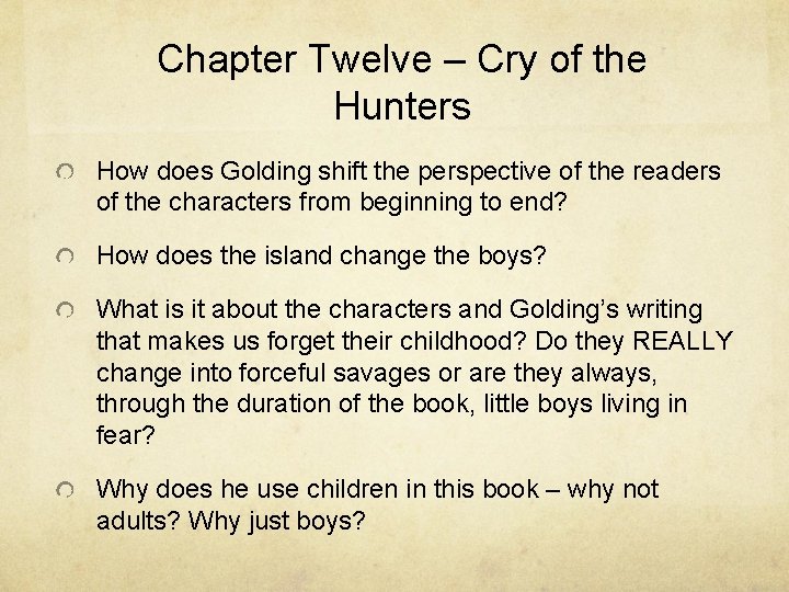 Chapter Twelve – Cry of the Hunters How does Golding shift the perspective of