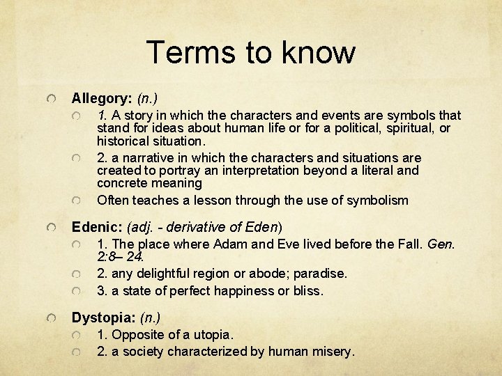 Terms to know Allegory: (n. ) 1. A story in which the characters and