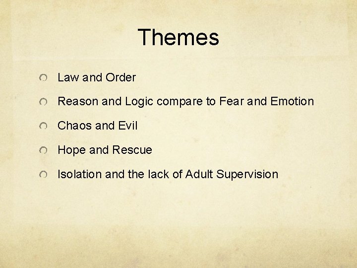 Themes Law and Order Reason and Logic compare to Fear and Emotion Chaos and