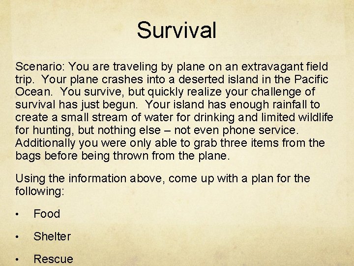 Survival Scenario: You are traveling by plane on an extravagant field trip. Your plane