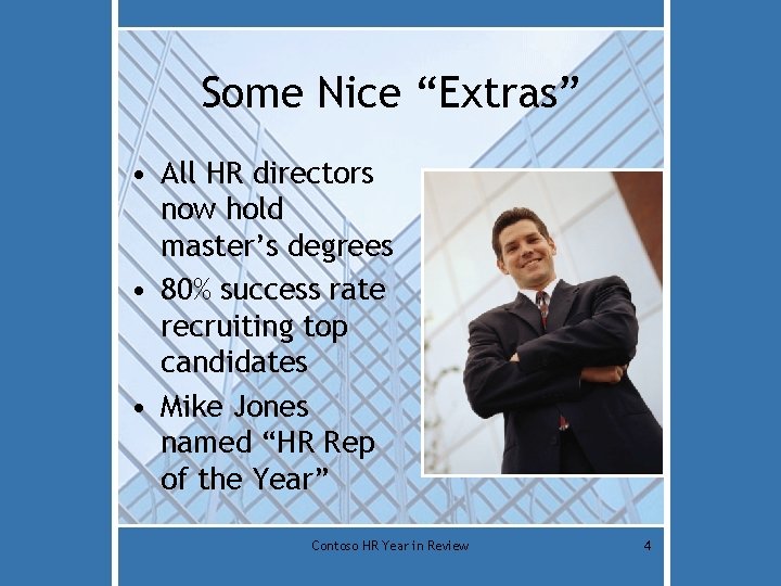 Some Nice “Extras” • All HR directors now hold master’s degrees • 80% success
