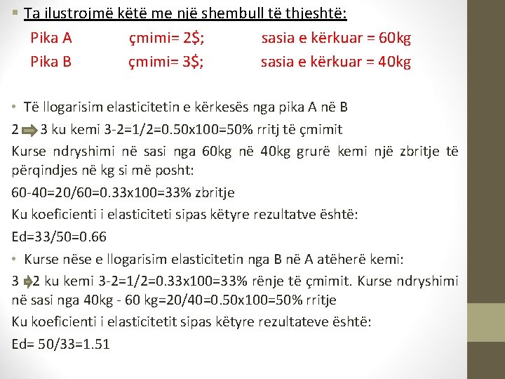 § Ta ilustrojmë këtë me një shembull të thjeshtë: Pika A çmimi= 2$; sasia