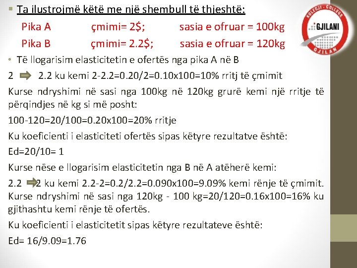 § Ta ilustrojmë këtë me një shembull të thjeshtë: Pika A çmimi= 2$; sasia