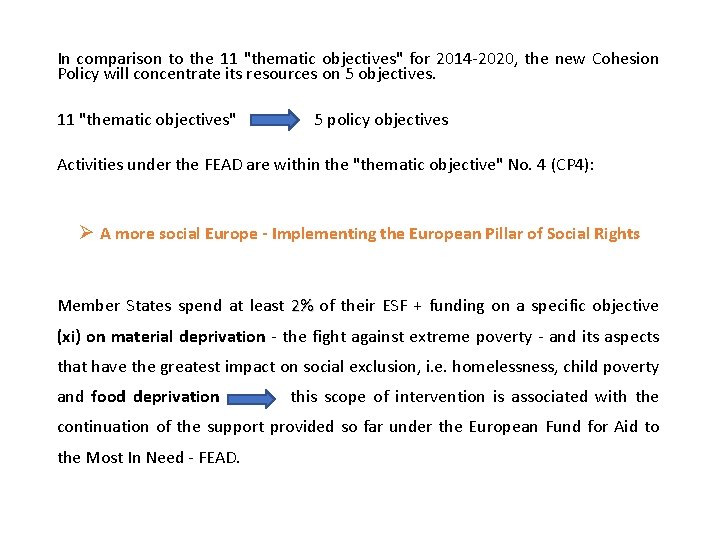 In comparison to the 11 "thematic objectives" for 2014 -2020, the new Cohesion Policy