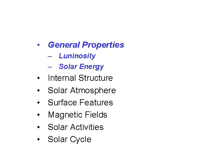  • General Properties – Luninosity – Solar Energy • • • Internal Structure