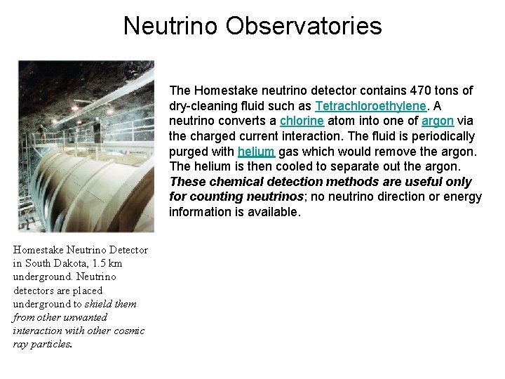Neutrino Observatories The Homestake neutrino detector contains 470 tons of dry-cleaning fluid such as