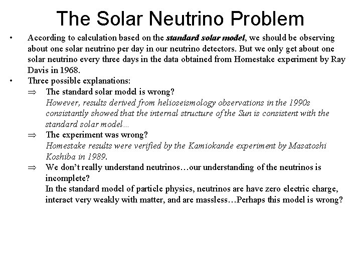 The Solar Neutrino Problem • • According to calculation based on the standard solar