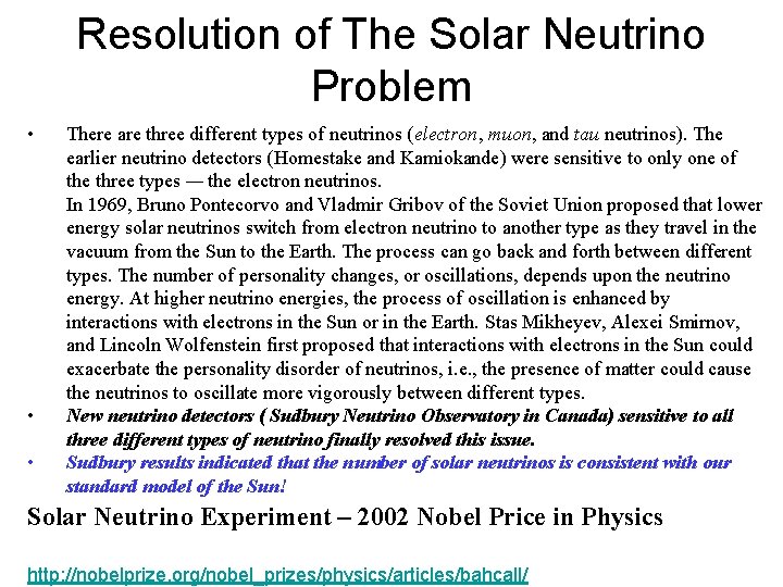 Resolution of The Solar Neutrino Problem • • • There are three different types