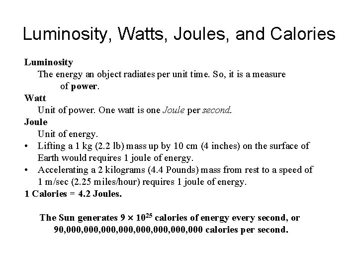 Luminosity, Watts, Joules, and Calories Luminosity The energy an object radiates per unit time.