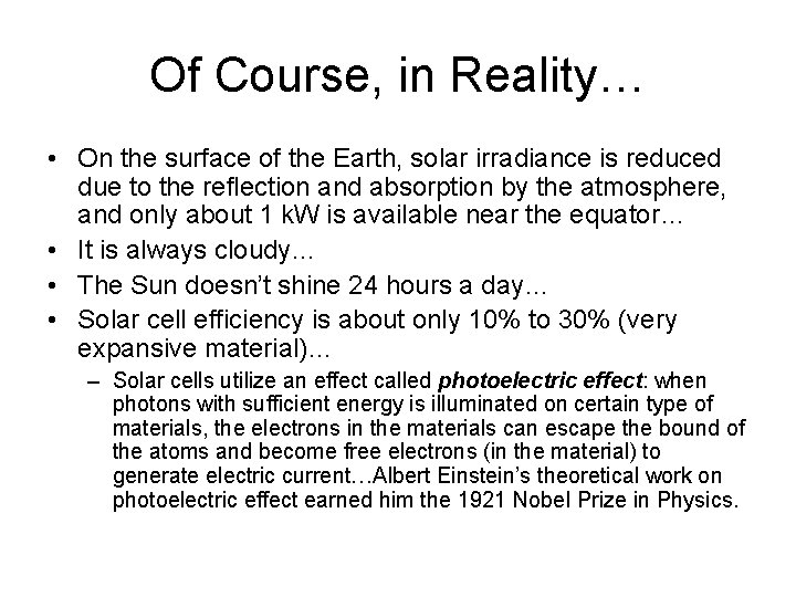 Of Course, in Reality… • On the surface of the Earth, solar irradiance is