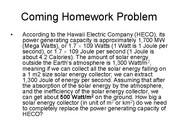 Coming Homework Problem • According to the Hawaii Electric Company (HECO), its power generating