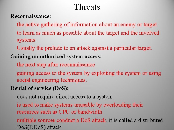 Threats Reconnaissance: the active gathering of information about an enemy or target to learn