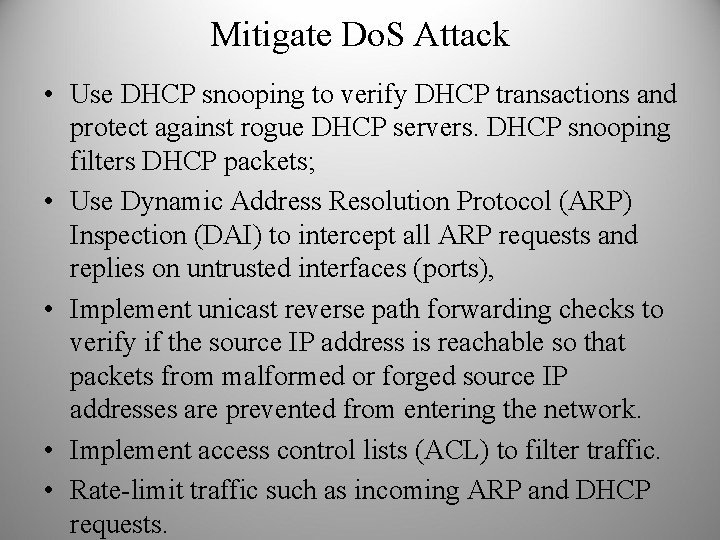 Mitigate Do. S Attack • Use DHCP snooping to verify DHCP transactions and protect