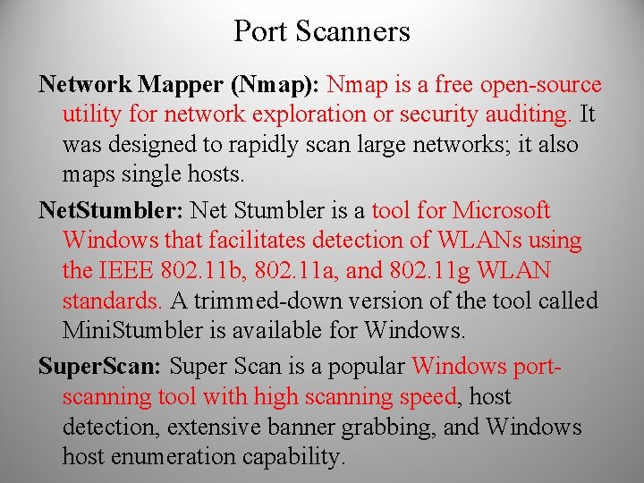 Port Scanners Network Mapper (Nmap): Nmap is a free open-source utility for network exploration