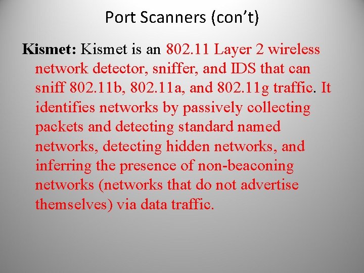Port Scanners (con’t) Kismet: Kismet is an 802. 11 Layer 2 wireless network detector,