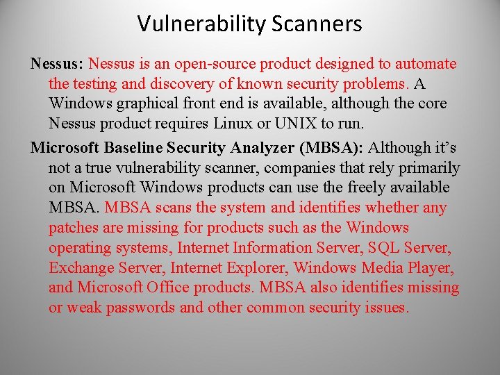 Vulnerability Scanners Nessus: Nessus is an open-source product designed to automate the testing and