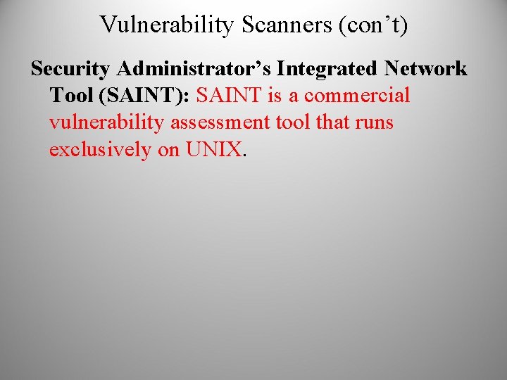 Vulnerability Scanners (con’t) Security Administrator’s Integrated Network Tool (SAINT): SAINT is a commercial vulnerability