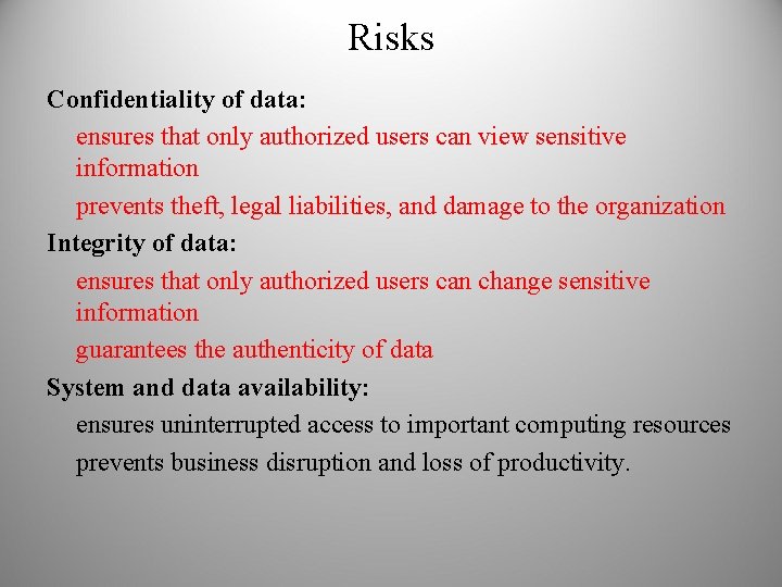 Risks Confidentiality of data: ensures that only authorized users can view sensitive information prevents