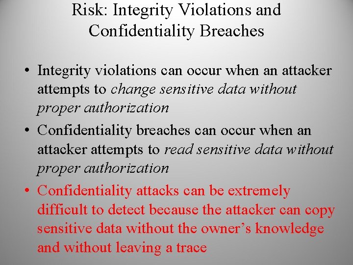 Risk: Integrity Violations and Confidentiality Breaches • Integrity violations can occur when an attacker Risk: Integrity Violations and Confidentiality Breaches • Integrity violations can occur when an attacker