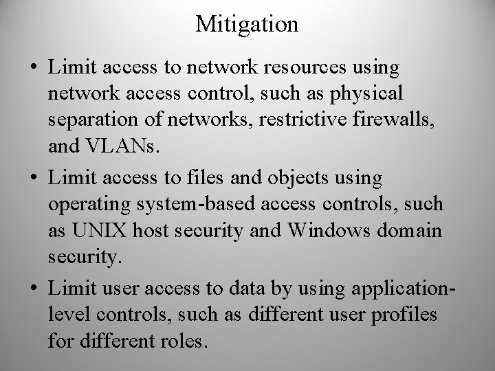 Mitigation • Limit access to network resources using network access control, such as physical