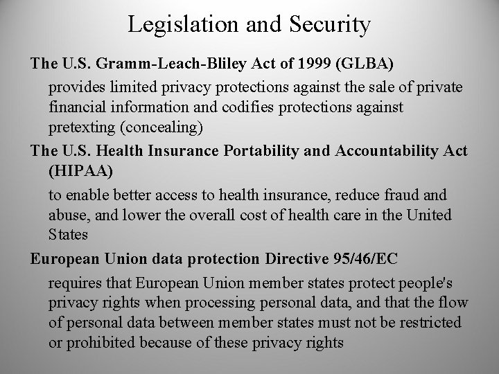 Legislation and Security The U. S. Gramm-Leach-Bliley Act of 1999 (GLBA) provides limited privacy