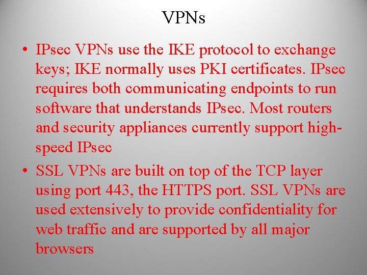 VPNs • IPsec VPNs use the IKE protocol to exchange keys; IKE normally uses
