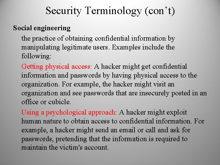 Security Terminology (con’t) Social engineering the practice of obtaining confidential information by manipulating legitimate