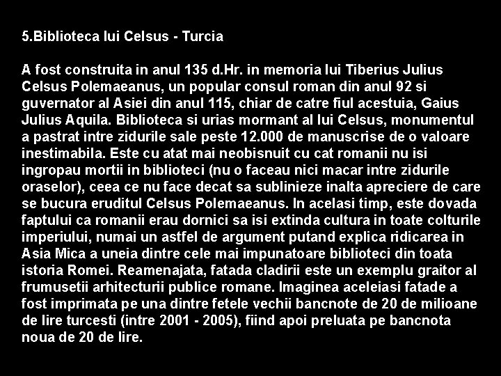 5. Biblioteca lui Celsus - Turcia A fost construita in anul 135 d. Hr.