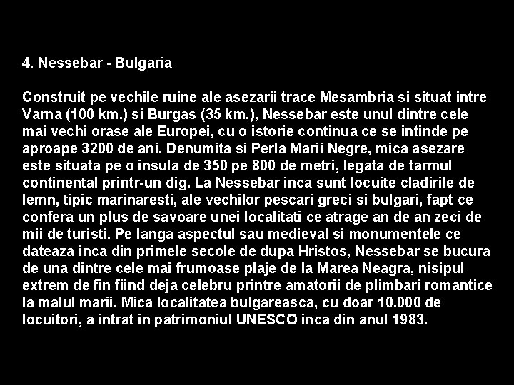 4. Nessebar - Bulgaria Construit pe vechile ruine ale asezarii trace Mesambria si situat