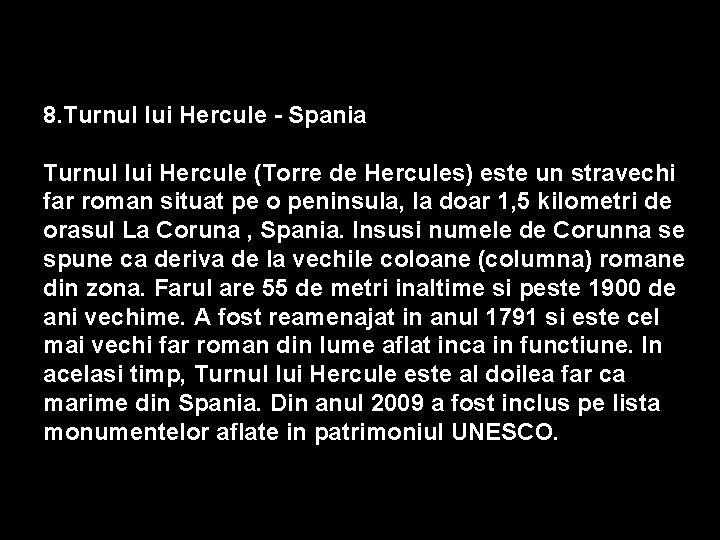8. Turnul lui Hercule - Spania Turnul lui Hercule (Torre de Hercules) este un
