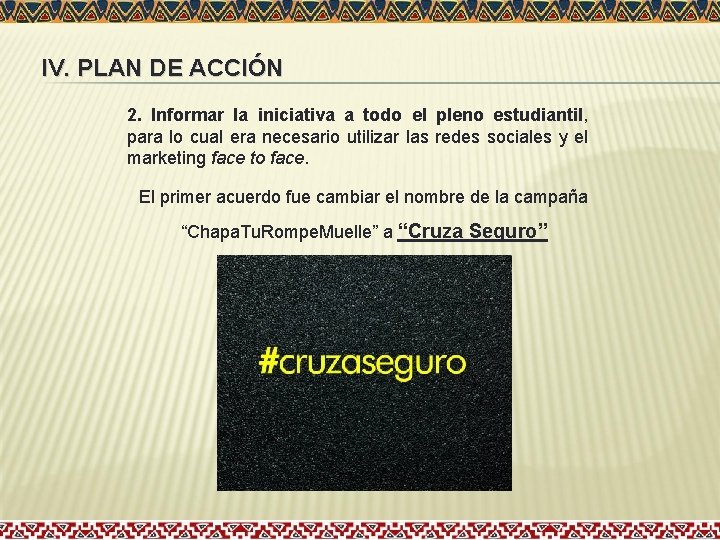 IV. PLAN DE ACCIÓN 2. Informar la iniciativa a todo el pleno estudiantil, para IV. PLAN DE ACCIÓN 2. Informar la iniciativa a todo el pleno estudiantil, para