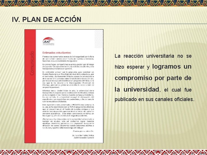 IV. PLAN DE ACCIÓN La reacción universitaria no se hizo esperar y logramos un