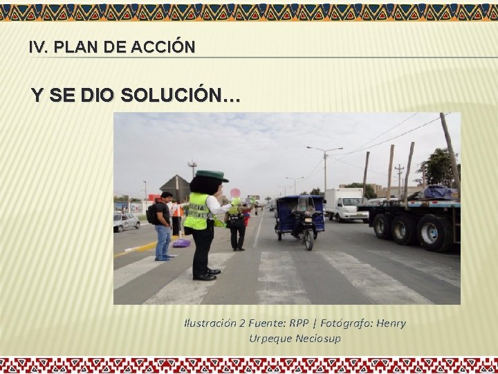IV. PLAN DE ACCIÓN Y SE DIO SOLUCIÓN… Ilustración 2 Fuente: RPP | Fotógrafo: IV. PLAN DE ACCIÓN Y SE DIO SOLUCIÓN… Ilustración 2 Fuente: RPP | Fotógrafo: