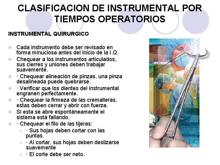 CLASIFICACION DE INSTRUMENTAL POR TIEMPOS OPERATORIOS INSTRUMENTAL QUIRURGICO l l l l Cada instrumento